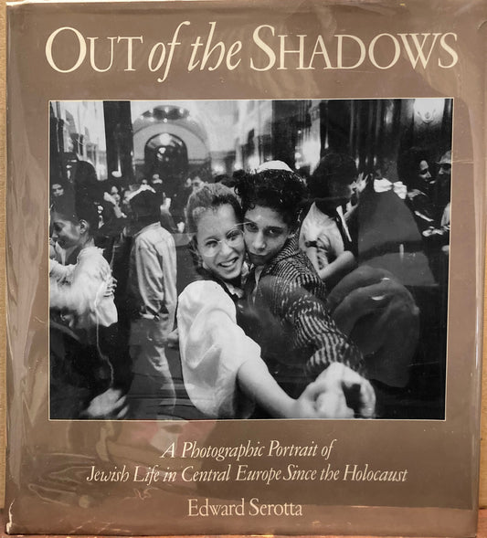 Serotta, Edward. Out of the Shadows: A Photographic Portrait of Jewish Life in Central Europe Since the Holocaust.