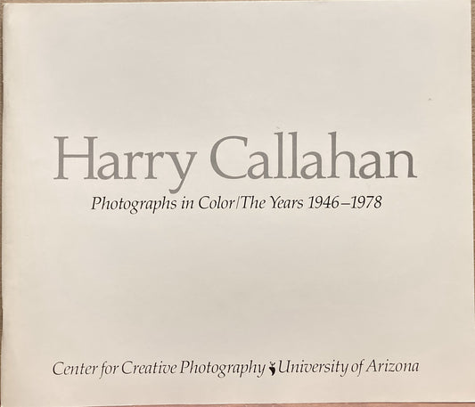 Callahan, Harry. Harry Callahan: Photographs in Color, The Years 1946-1978.