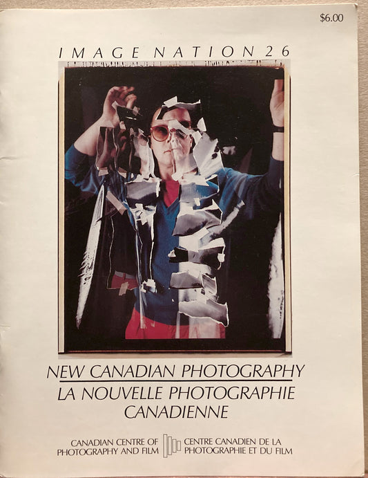 Canada. New Canadian Photography. La Nouvelle Photographie Canadienne. Image Nation 26, Fall 1982.