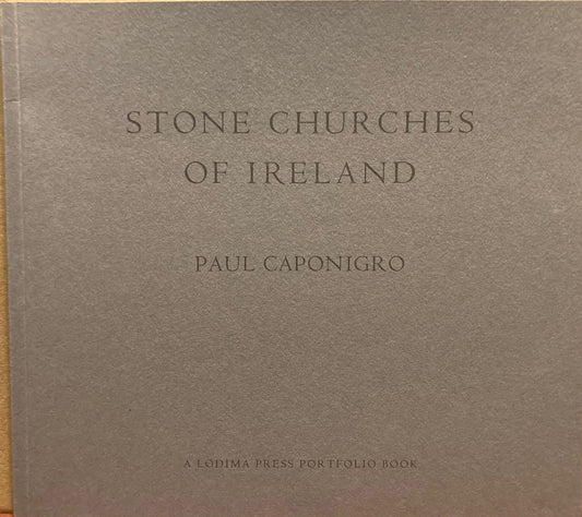 Caponigro, Paul. Stone Churches of Ireland by Paul Caponigro.