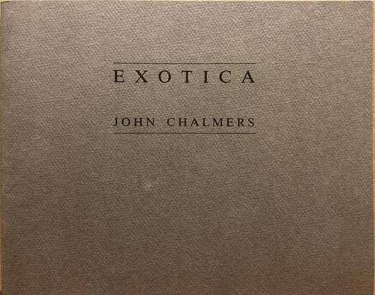 Chalmers, John, Exotica by John Chalmers.