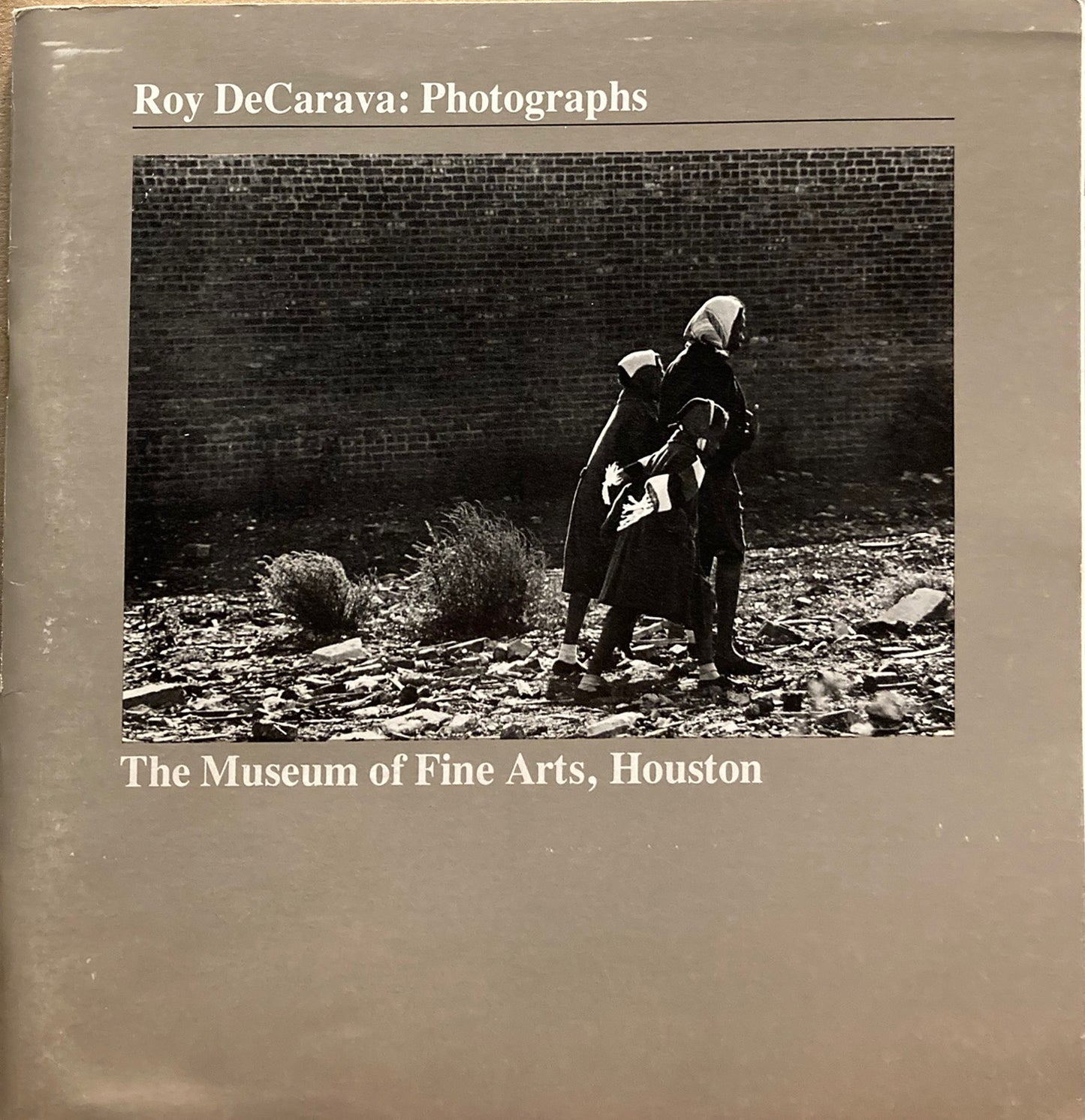 DeCarava, Roy. Roy DeCarava: Photographs. Museum of Fine Arts, Houston, September 12 - October 26, 1975.