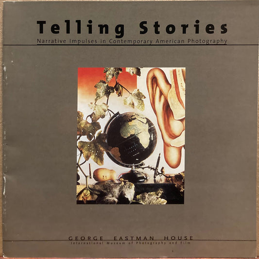 George Eastman House. Telling Stories: Narrative Impulses in Contemporary American Photography.