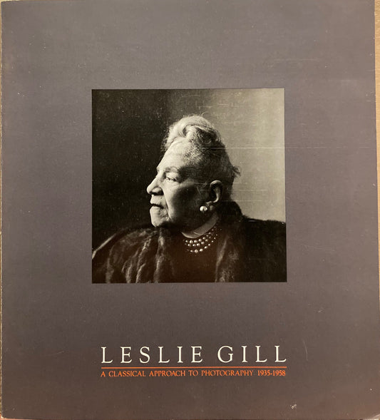 Gill, Leslie. Leslie Gill: A Classical Approach to Photography.