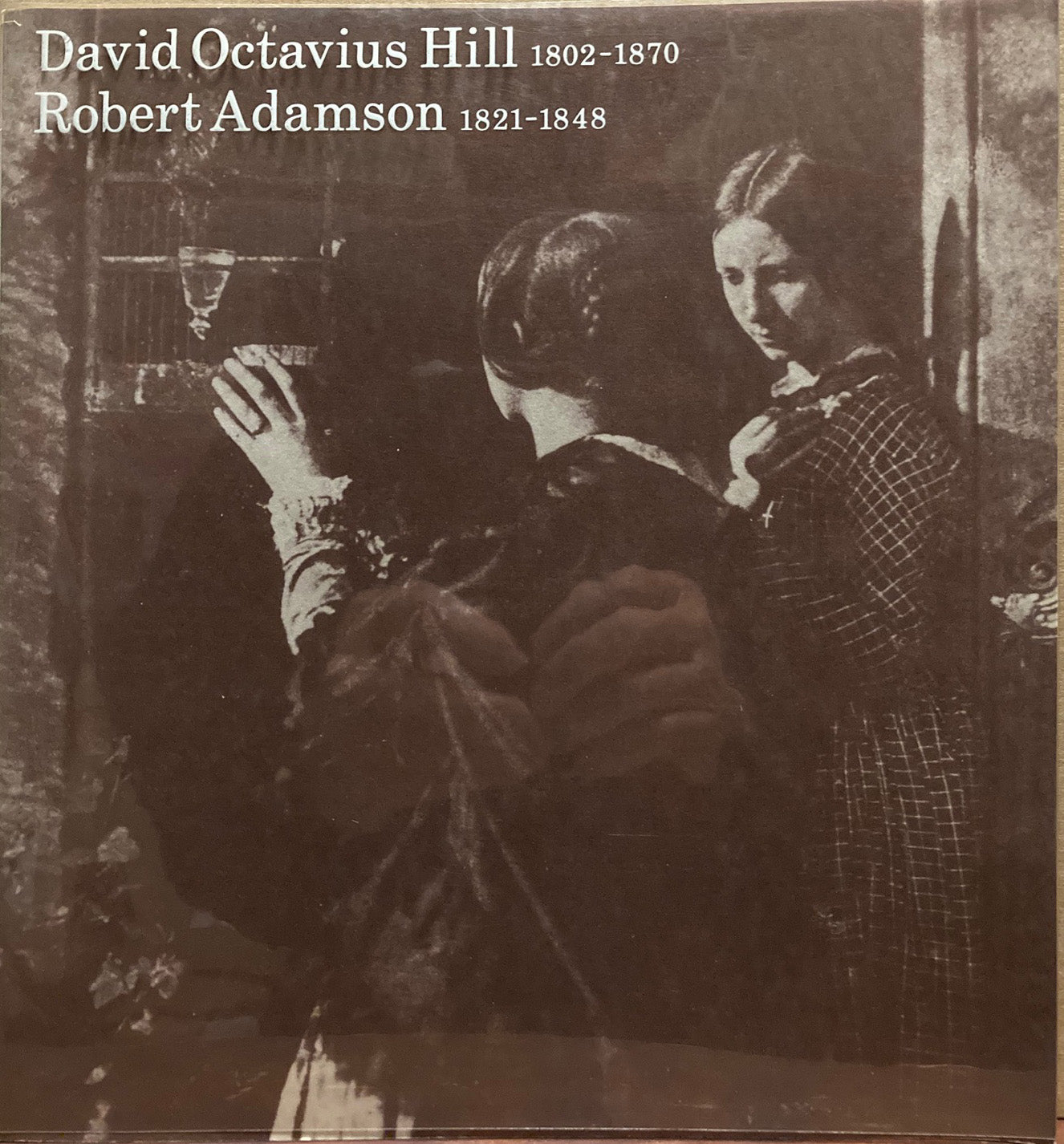 Hill and Adamson. David Octavius Hill 1802-1870 and Robert Adamson 1821-1848 by Katherine Michaelson.