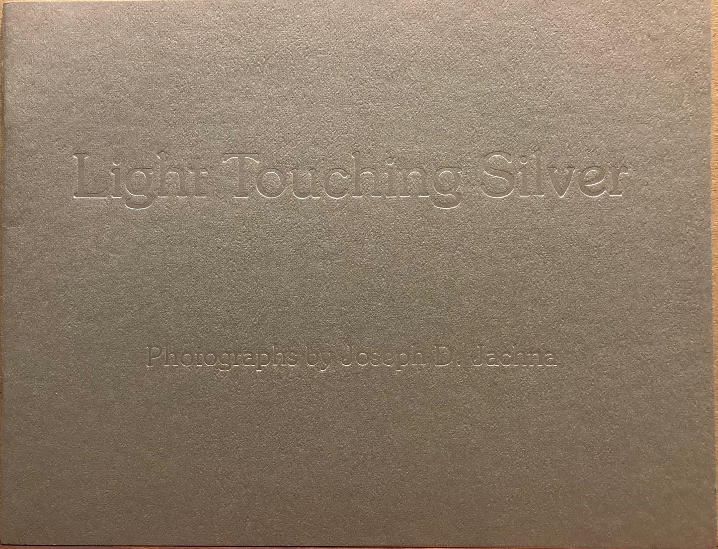 Jachna, Joseph D. Light Touching Silver: Photographs by Joseph D. Jachna.