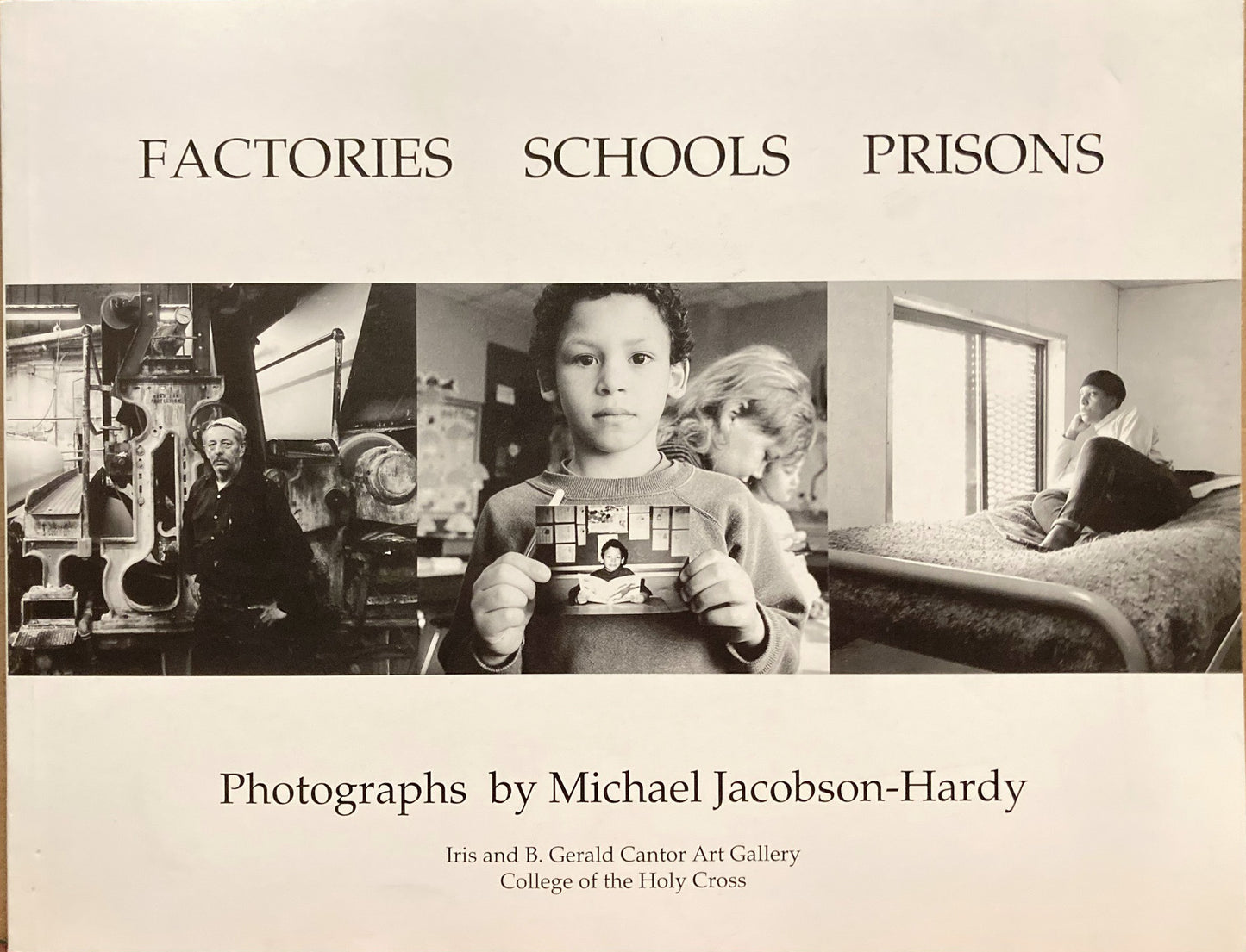 Jacobson-Hardy, Michael. Michael Jacobson-Hardy. Factories, Schools, Prisons.