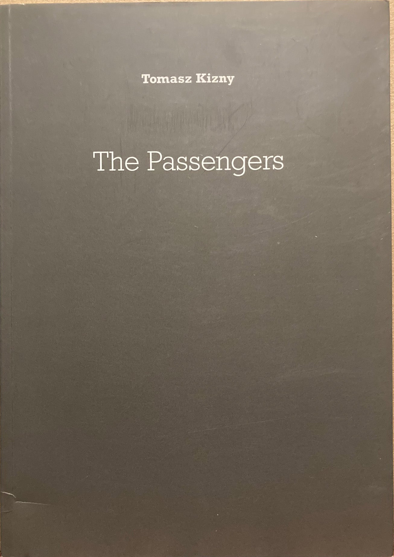 Kizny, Tomasz. The Passengers: Moscow, Warsaw, Berlin, Paris, New York by Tomasz Kizny.