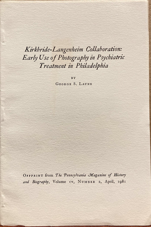 Langenheim Brothers. Kirkbride-Langenheim Collaboration: Early Use of Photography in Psychiatric Treatment in Philadelphia by George S. Layne.