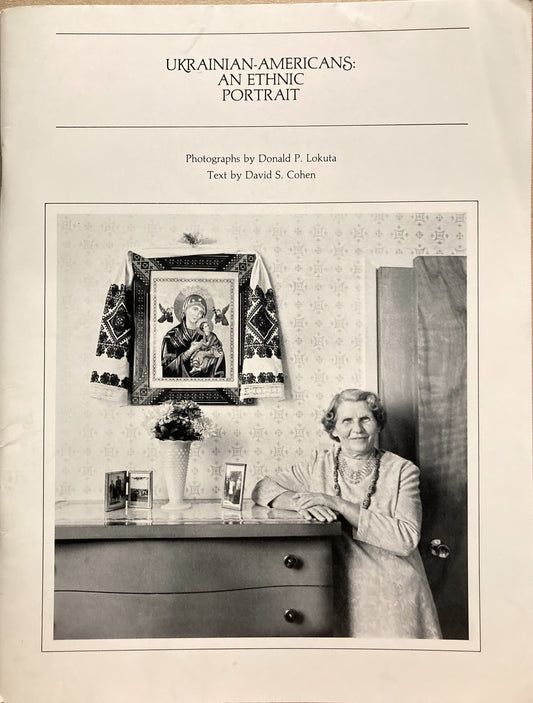 Lokuta, Donald. Ukrainian-Americans: An Ethnic Portrait by Donald Lakuta. Signed.