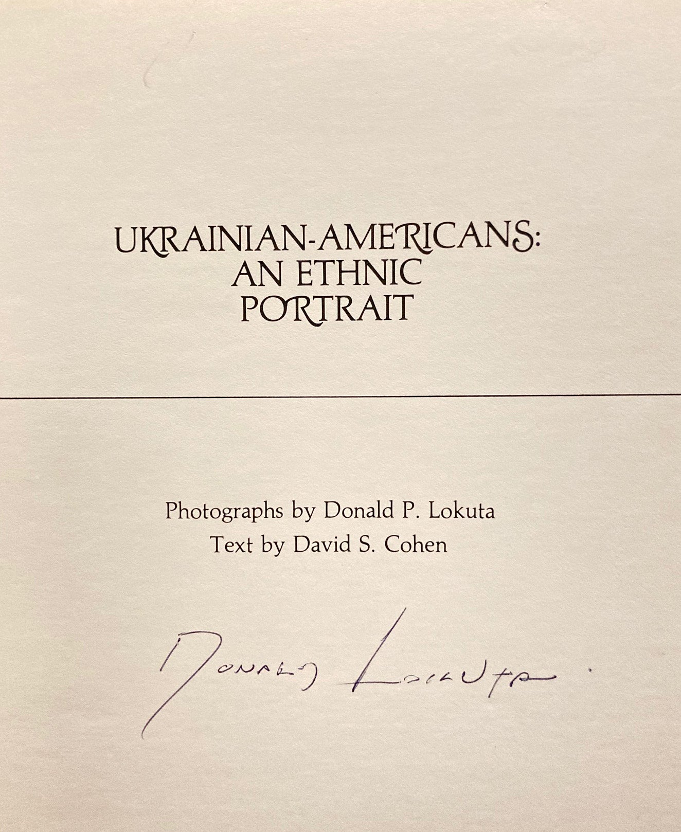 Lokuta, Donald. Ukrainian-Americans: An Ethnic Portrait by Donald Lakuta. Signed.