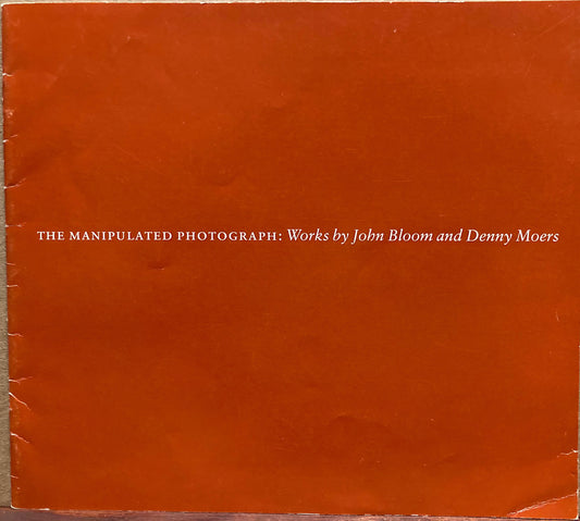 The Manipulated Photograph: Works by John Bloom and Denny Moers. June 12 - August 15, 1987.