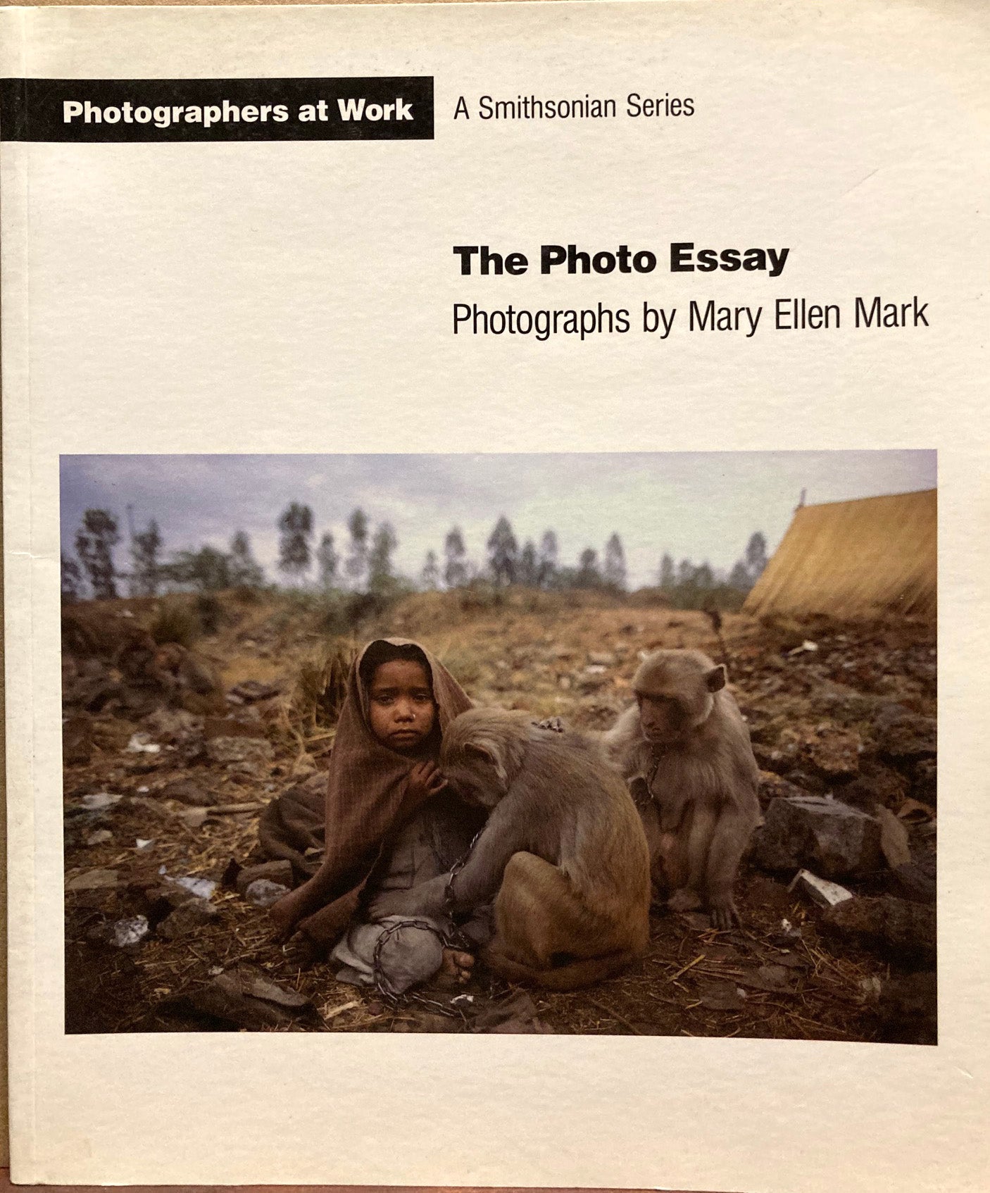 Mark, Mary Ellen. The Photo Essay: Photographs by Mary Ellen Mark.