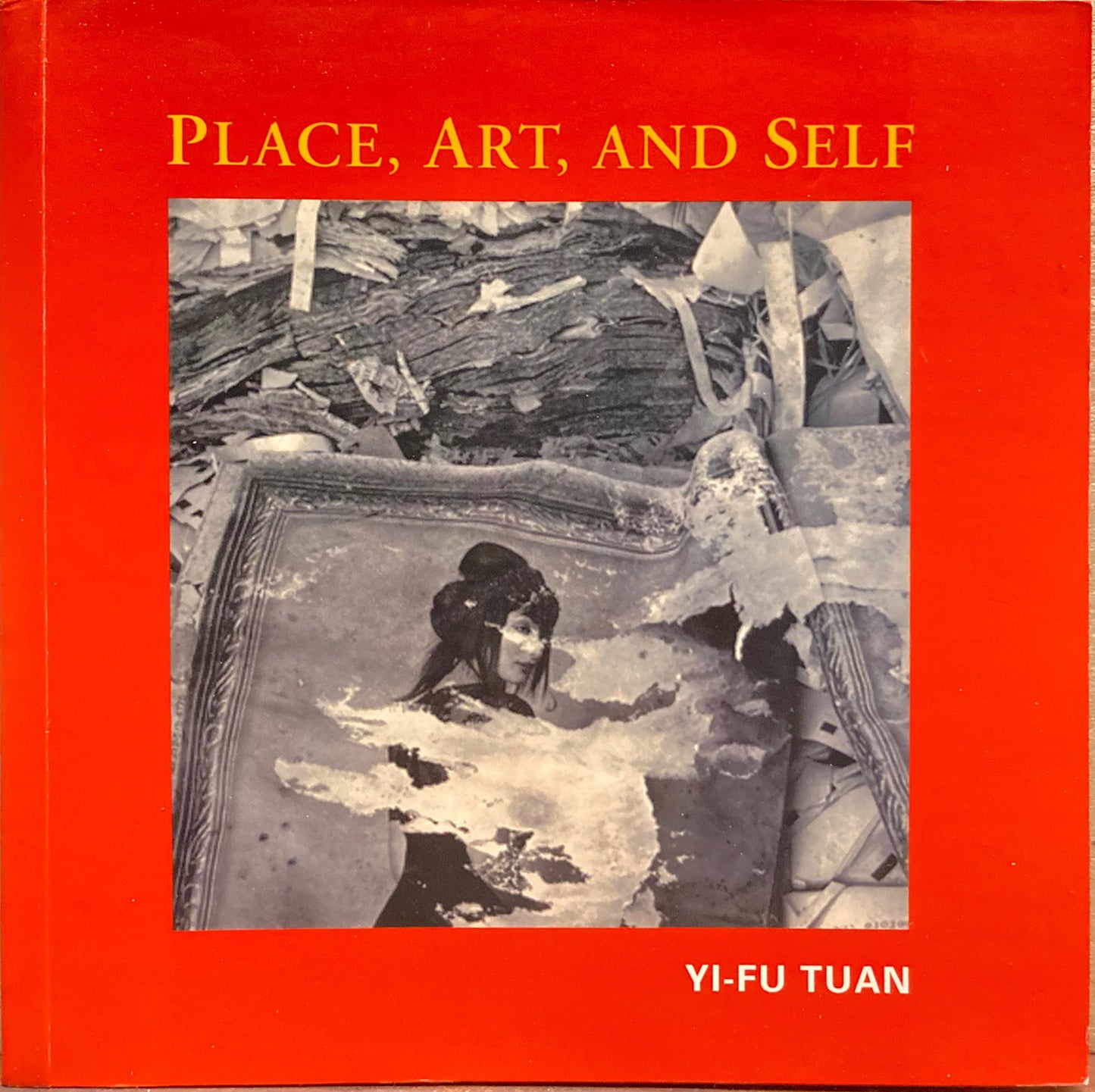 Mercure, Tammy. Yi-Fu Tuan. Place, Art, and Self. Photographs by Tammy Mercure, Jocylen Nevel, John Willis, and Tom Young.