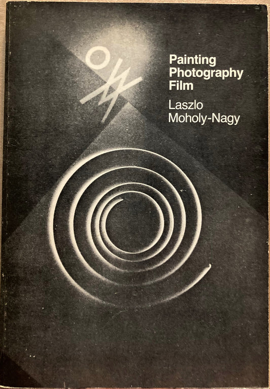 Moholy-Nagy, Laszlo. Painting Photography Film by Laszlo Moholy-Nagy.