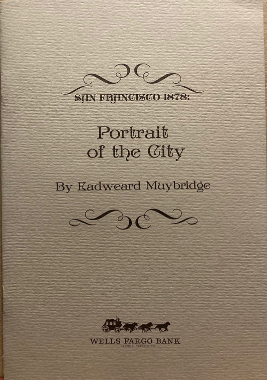 Muybridge, Eadweard. San Francisco 1878: Portrait of the City by Robert S. McBain.