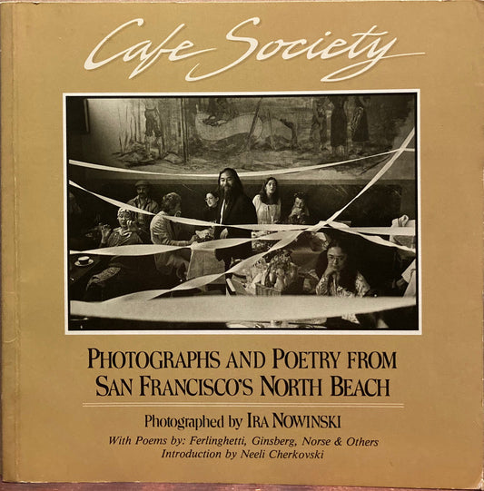 Nowinski, Ira. Cafe Society. Photographs and Poetry from San Francisco’s North Beach by Ira Nowinski.