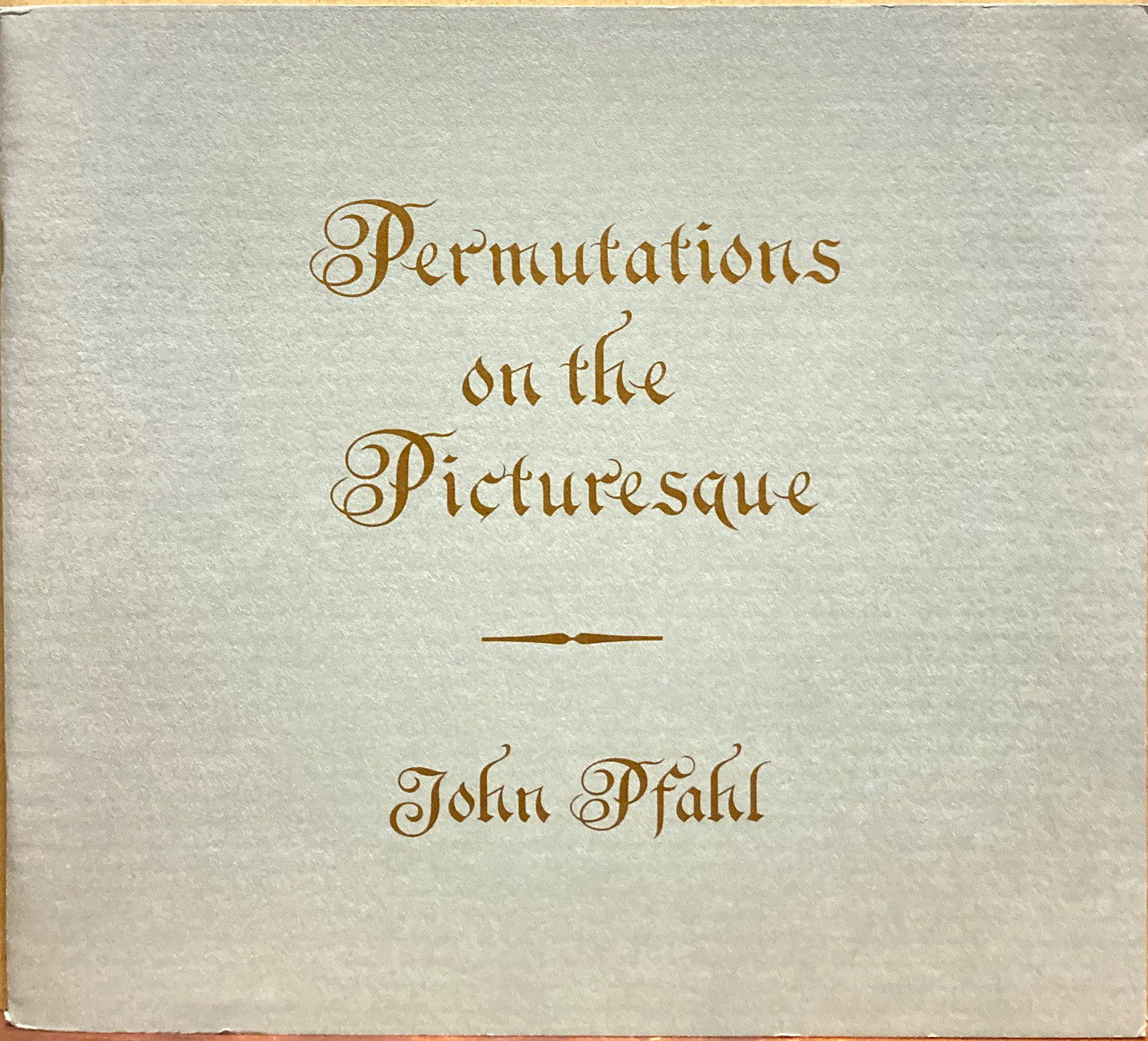 Pfahl, John. Permutations on the Picturesque by John Pfahl.