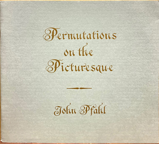 Pfahl, John. Permutations on the Picturesque by John Pfahl.