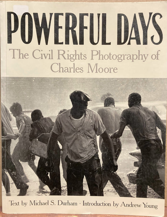 Moore, Charles. Powerful Days: The Civil Rights Photography of Charles Moore by Michael S. Durham.