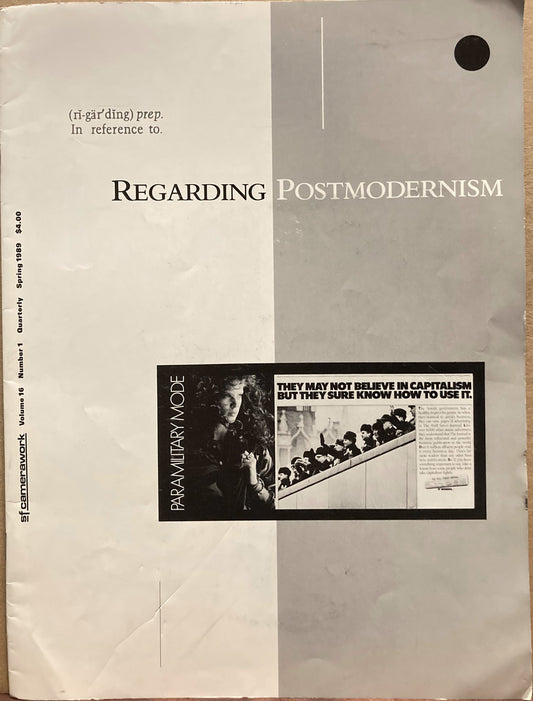 Postmodernism. Regarding Postmodernism. SF Camerawork. 16:1, Spring 1989.