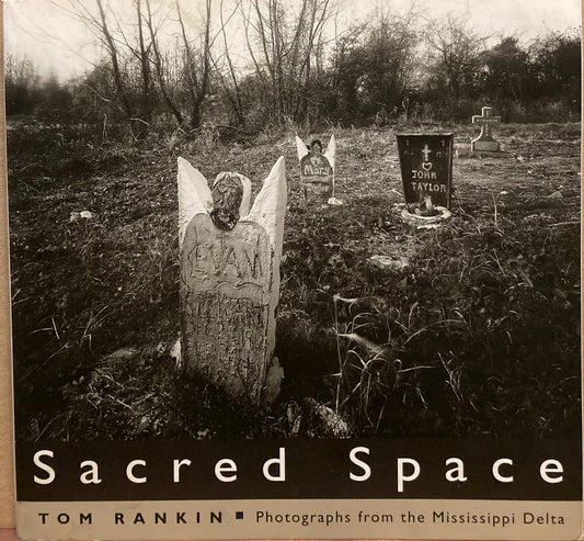 Rankin, Tom. Sacred Space: Photographs from the Mississippi Delta by Tom Rankin.