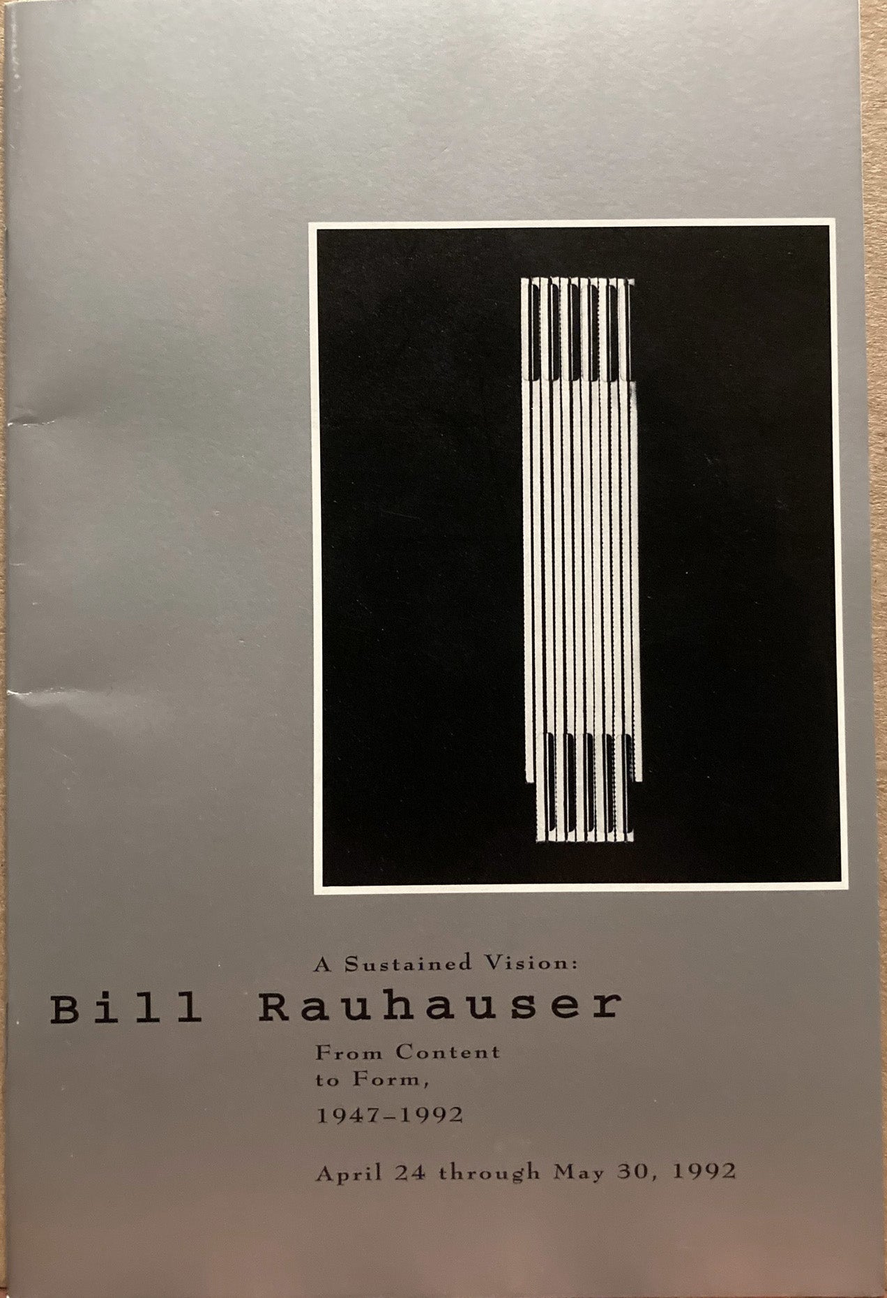 Rauhauser, Bill. A Sustained Vision: Bill Rauhauser. From Content to Form, 1946-1992.