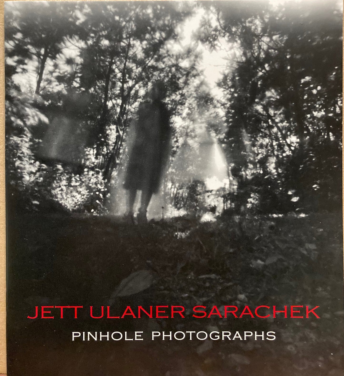 Sarachek, Jett Ulaner. Jett Ulaner Sarachek: Pinhole Photographs. Signed.