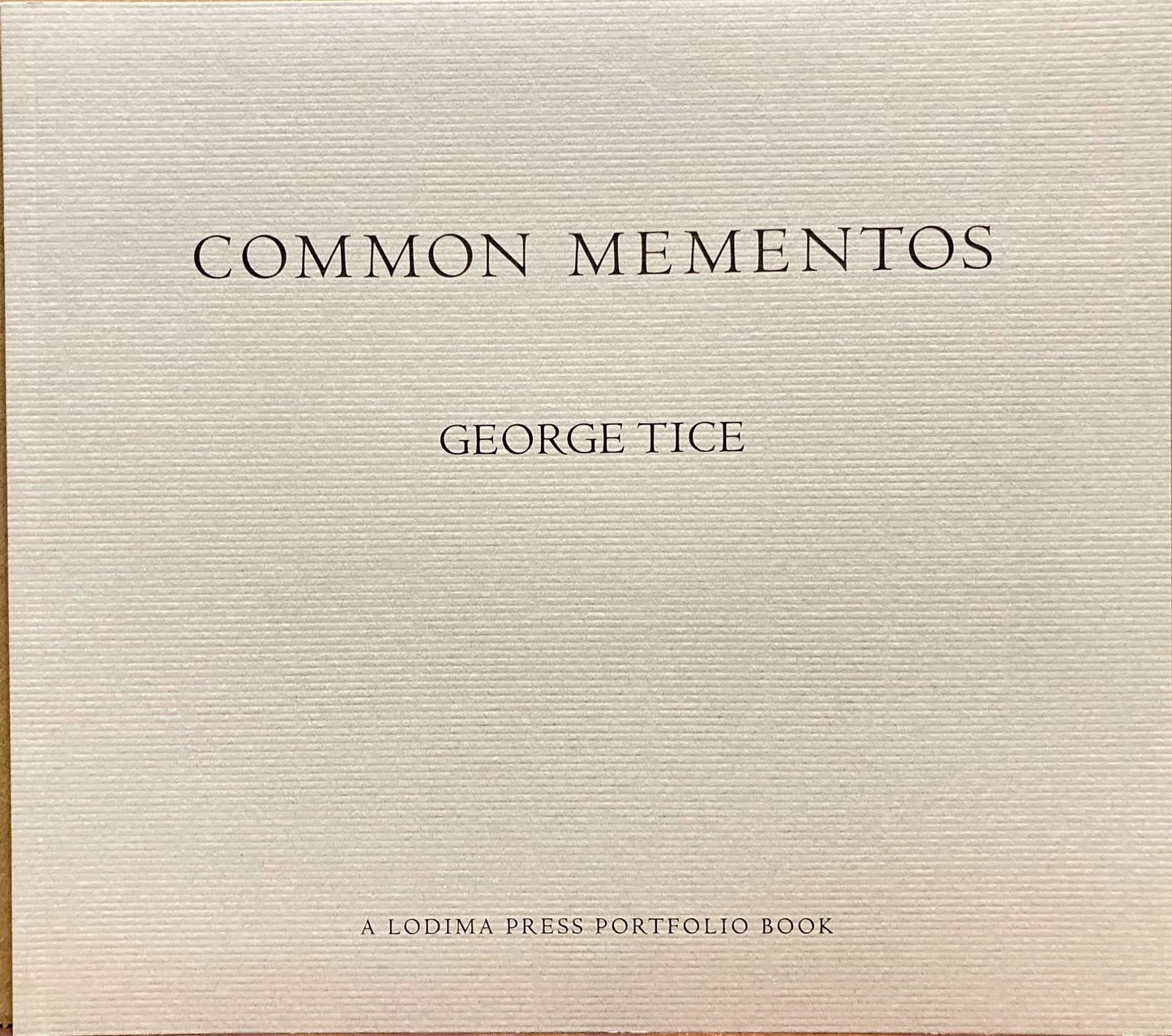 Tice, George. Common Mementos by George A. Tice. Signed.