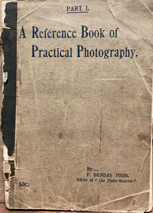 Todd, F. Dundas. A Reference Book of Practical Photography. Part I. (1897)