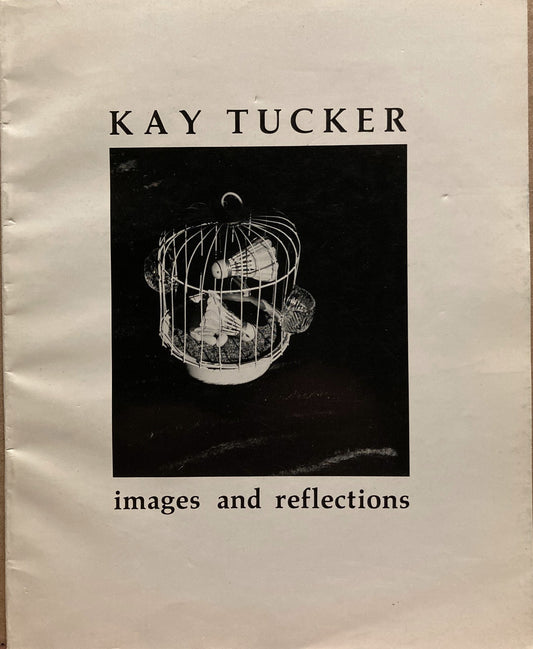 Tucker, Kay. Kay Tucker: Images and Reflections. A Selection by P.J. Hansen, friend and fellow-photographer.