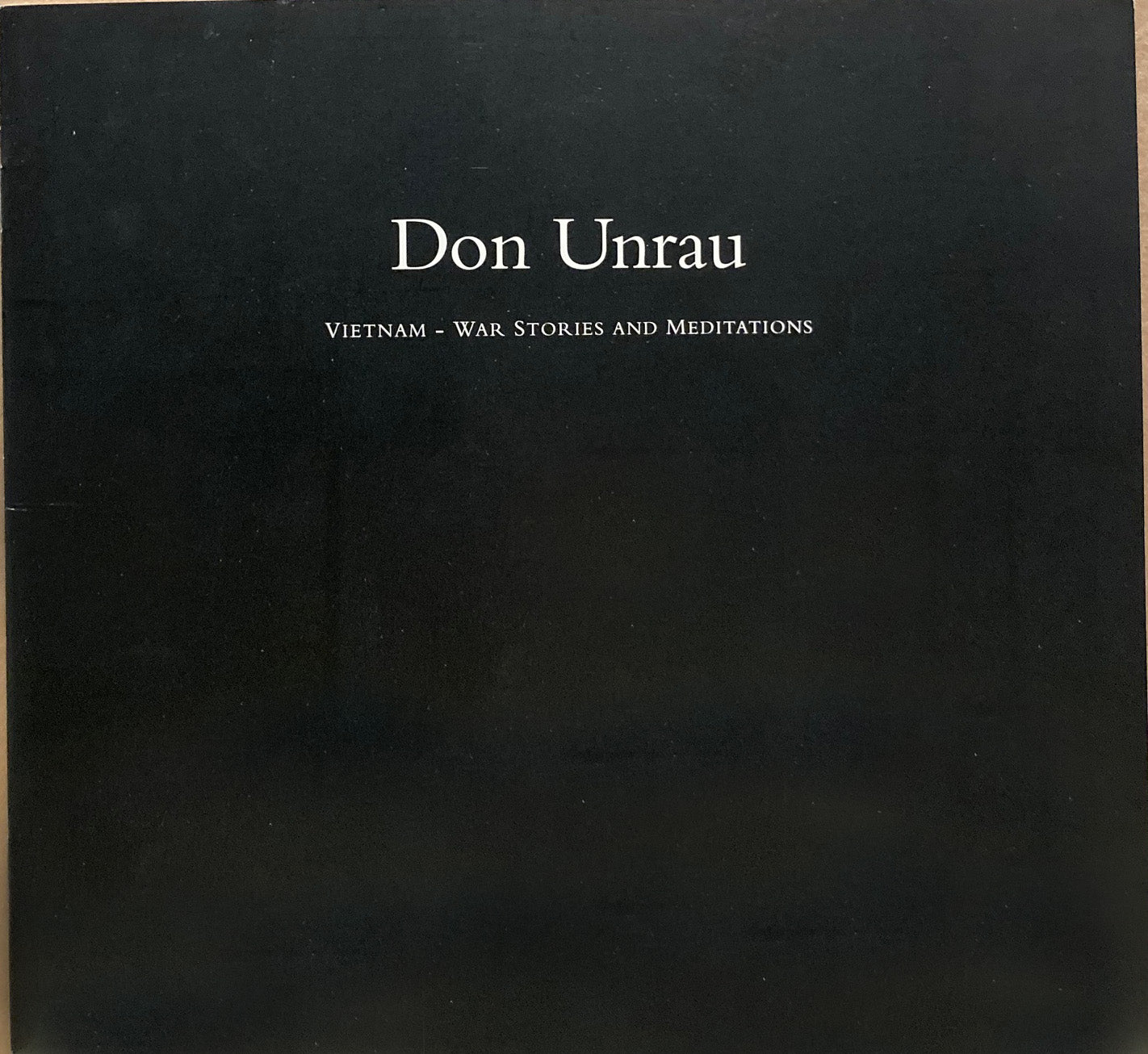 Unrau, Don. Don Unrau: Vietnam - War Stories and Meditations. August 26 - October 23, 1994.