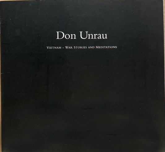 Unrau, Don. Don Unrau: Vietnam - War Stories and Meditations. August 26 - October 23, 1994.