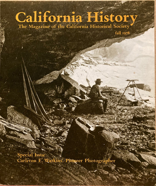 Watkins, Carleton. California History, Fall 1978. Special Issue: Carleton E. Watkins, Pioneer Photographer.