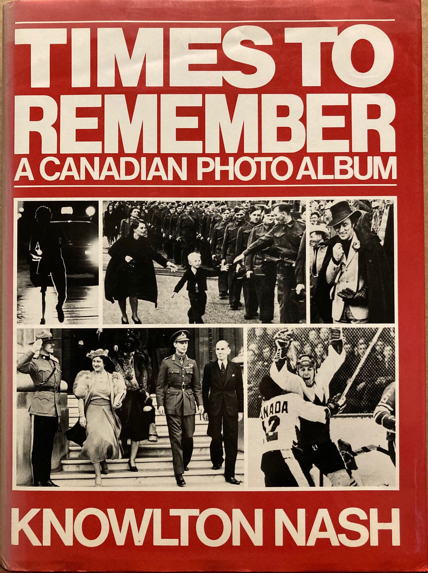 Canada.  Times to Remember: A Canadian Photo Album by Knowlton Nash.