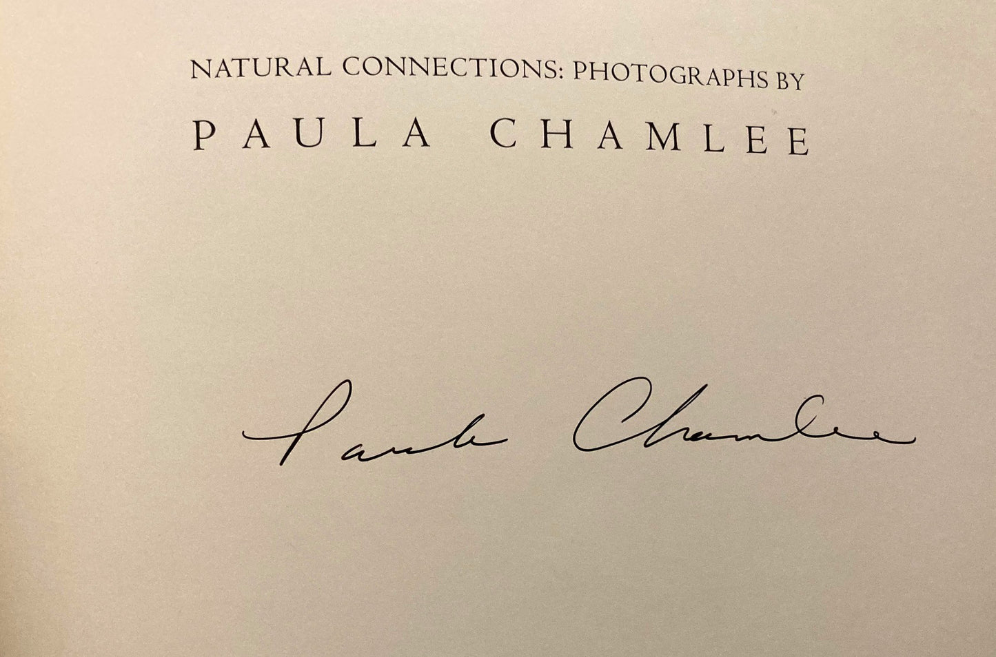 Chamlee, Paula. Natural Connections: Photographs by Paula Chamlee Accompanied by Selections from Her Journals. Essay by Estelle Jussim.  Signed.