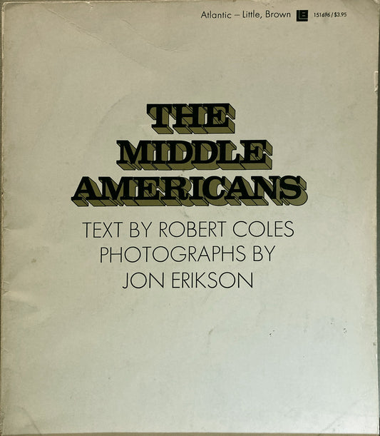 Documentary.  The Middle Americans. Text by Robert Coles. Photographs by Jon Erikson.