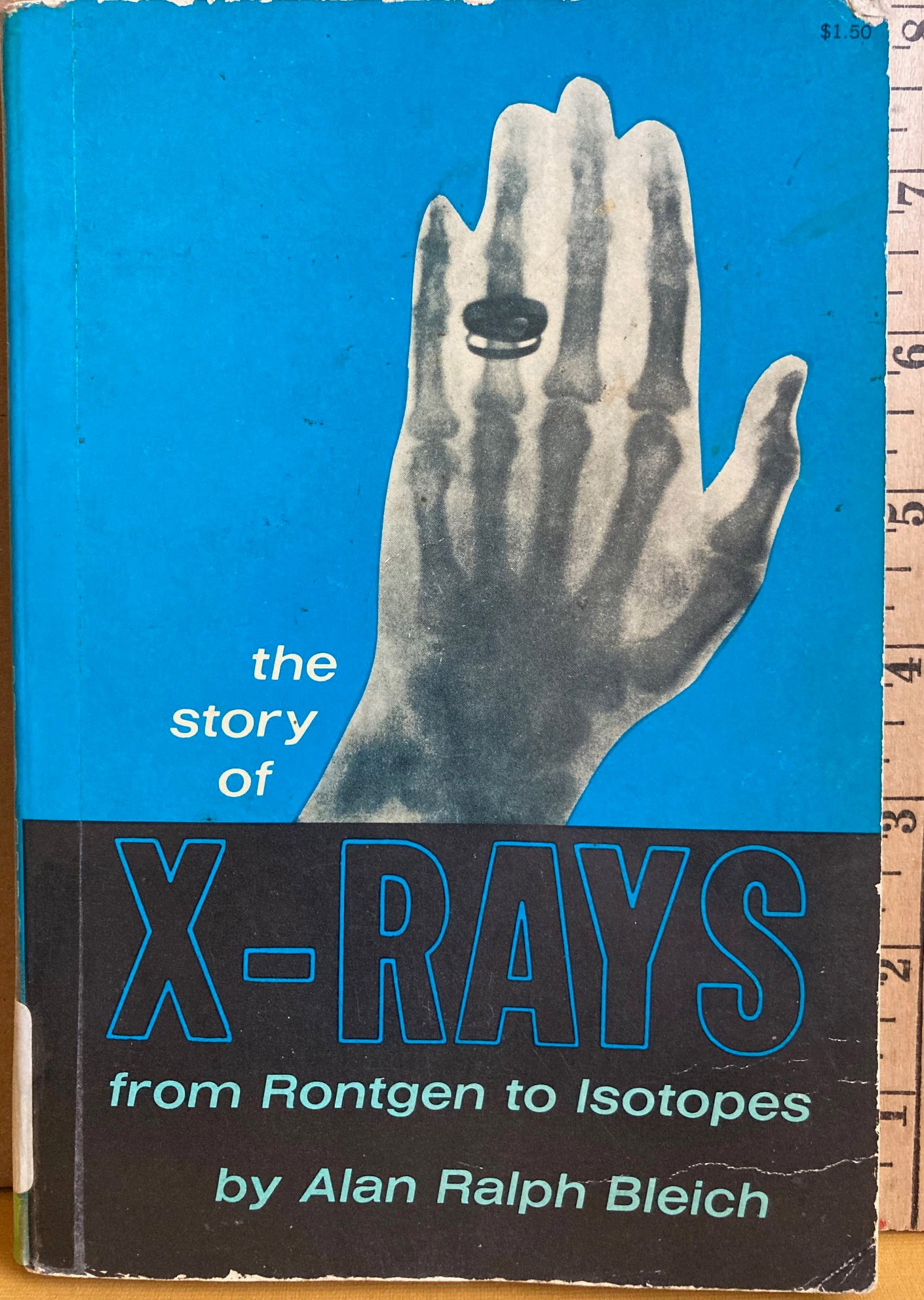 X-Rays.  The Story of X-Rays from Rontgen to Isotopes by Alan Ralph Bleich.