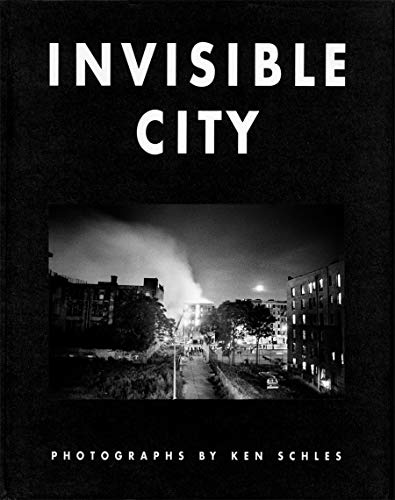 Schles, Ken. Invisible City  by Ken Schles.