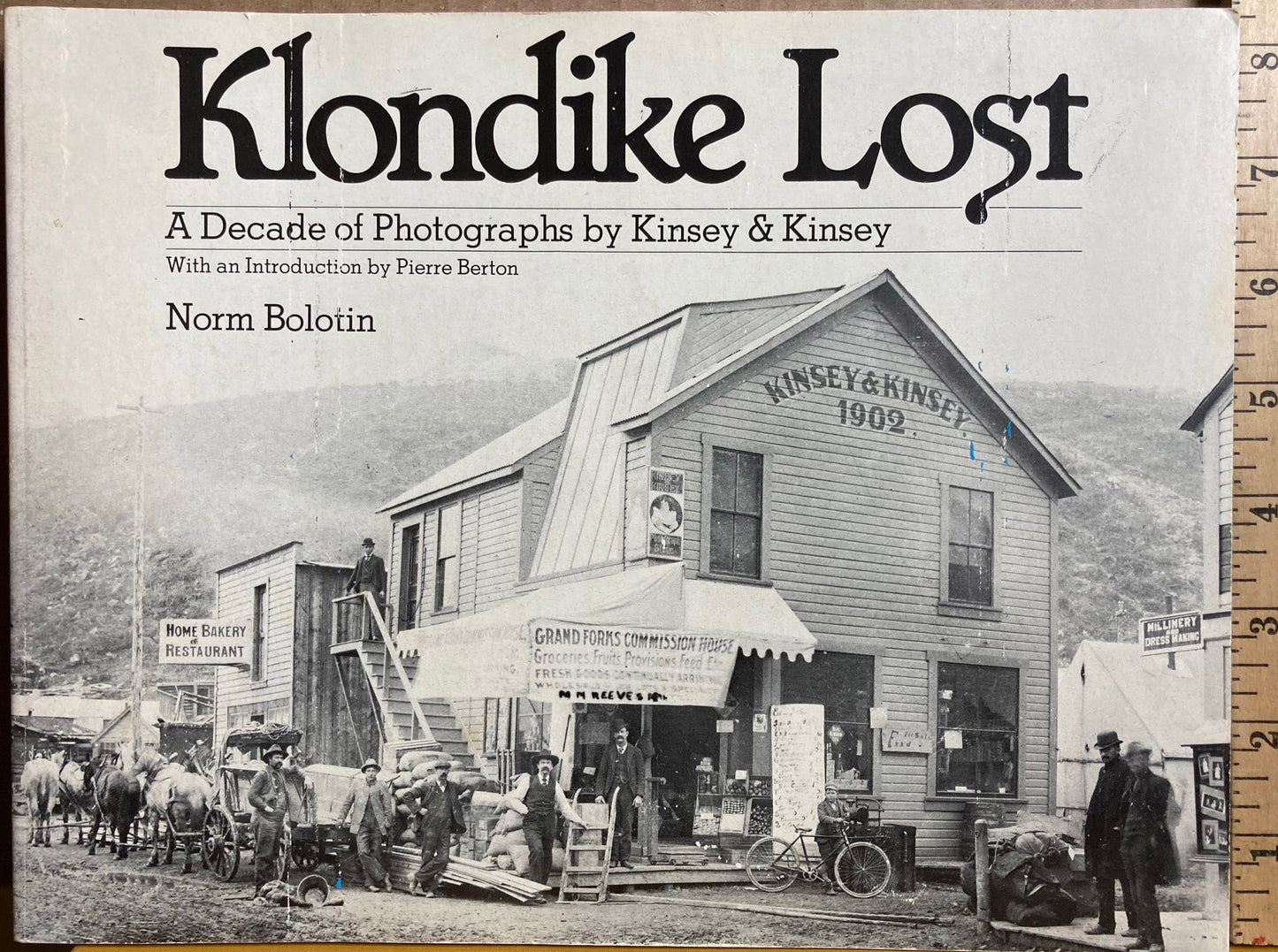 Kinsey & Kinsey. Klondike Lost: A Decade of Photographs by Kinsey & Kinsey. By Norm Bolotin. Introduction by Pierre Berton.