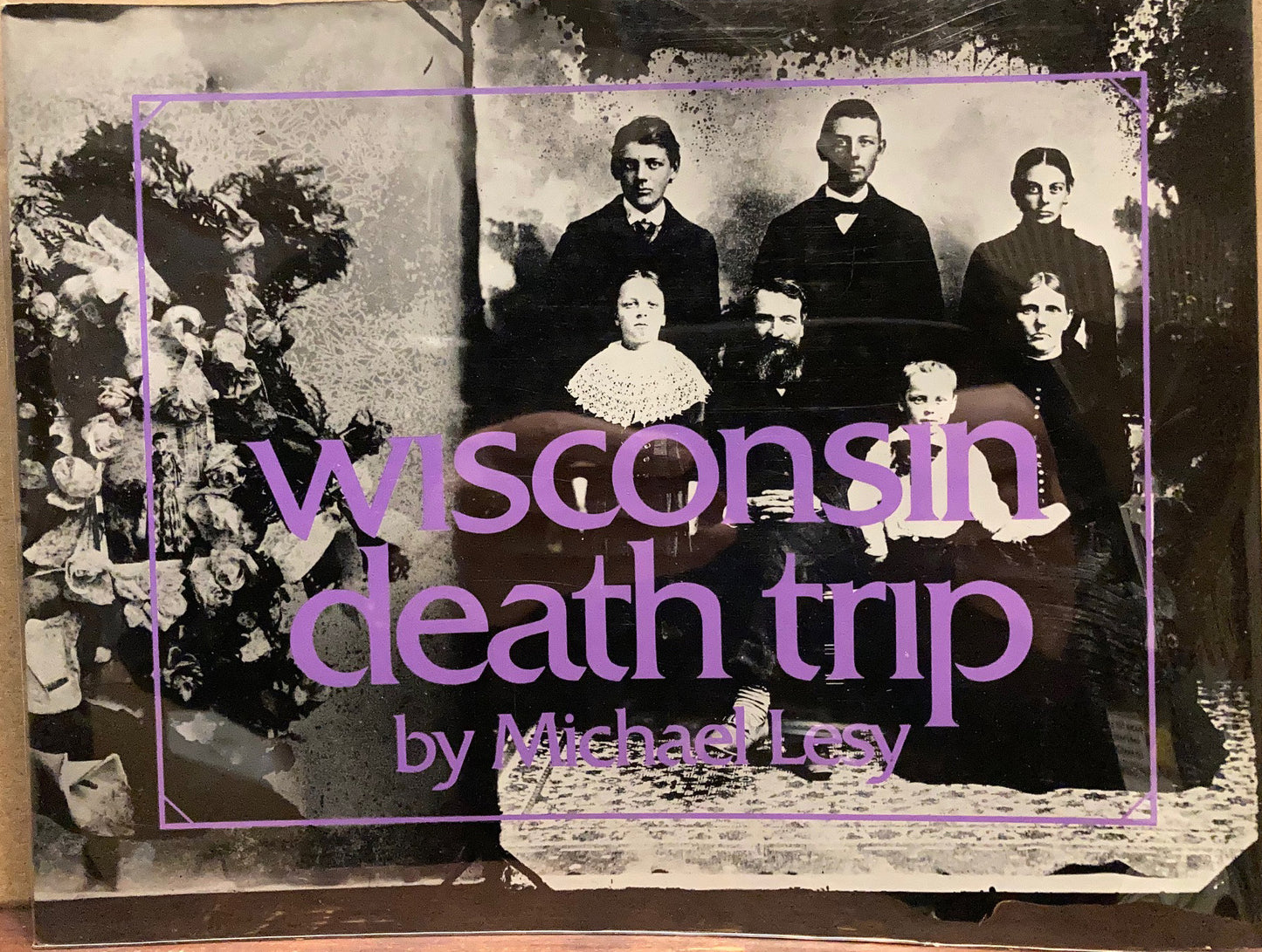 Lesy, Michael. Wisconsin Death Trip by Michael Lesy.