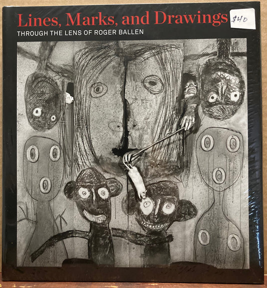 Ballen, Roger. Lines, Marks, and Drawings Through the Lens of Roger Ballen.