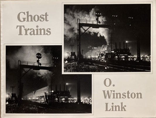 Link, O. Winston. Ghost Trains: Railroad Photographs of the 1950s.