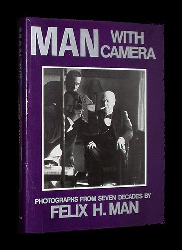 Man, Felix H. Man with a Camera: Photographs from Seven Decades by Felix H. Man.