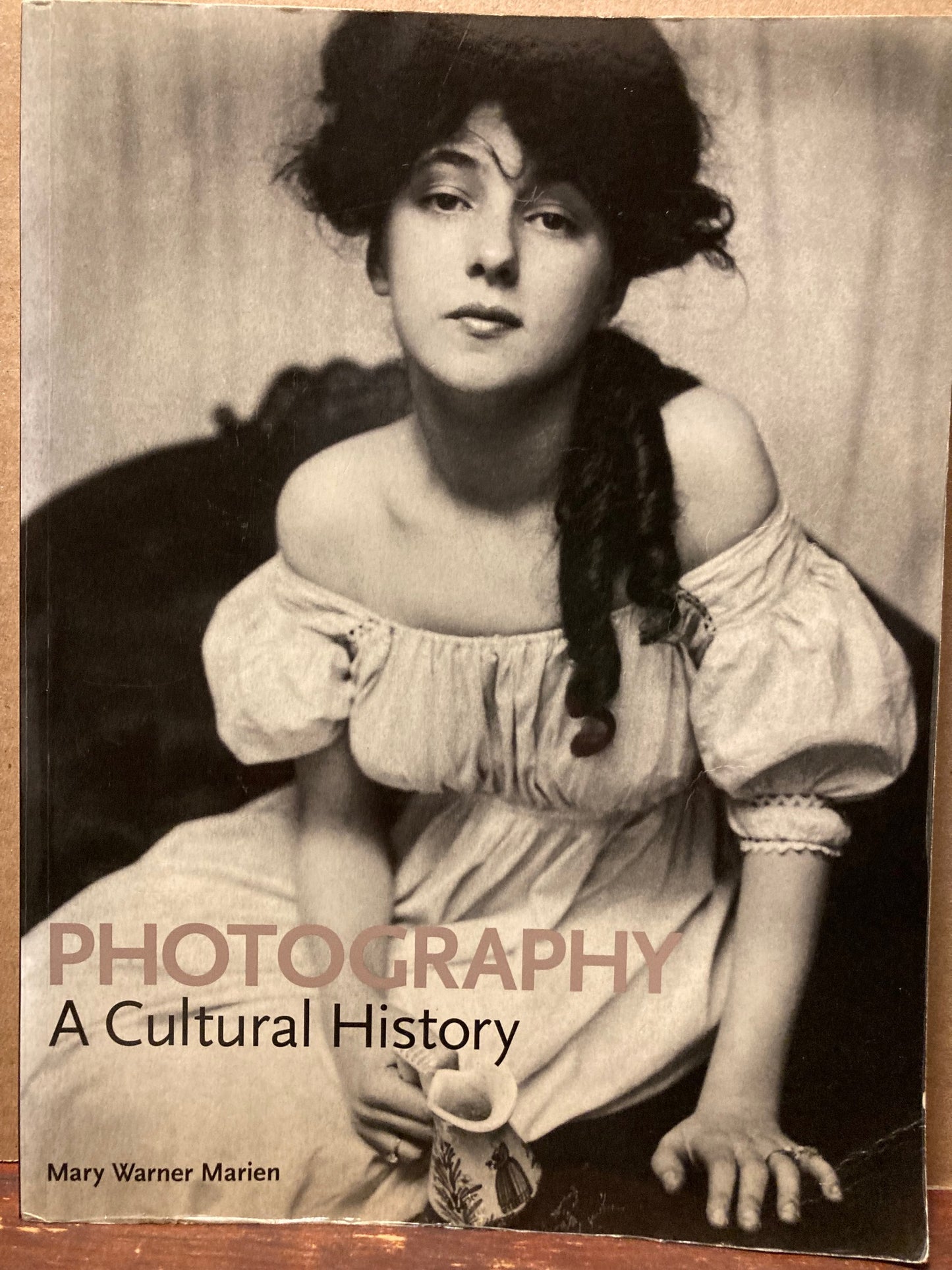 Photography: A Cultural History by Mary Warner Marien. 1st ediiton, 1st printing.