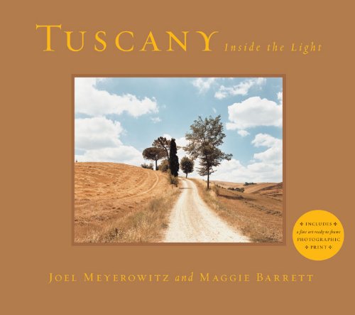 Meyerowitz, Joel.  Tuscany: Inside the Light by Joel Meyerowitz.