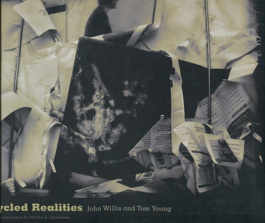 Willis, John. Recycled Realities. Photographs by John Willis and Tom Young.