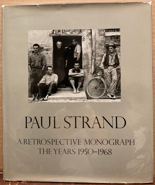 Strand, Paul. Paul Strand. A Retrospective Monograph. The Years 1915-1946. Volume 1. The Years 1950-1968. Volume 2. Two volume set.