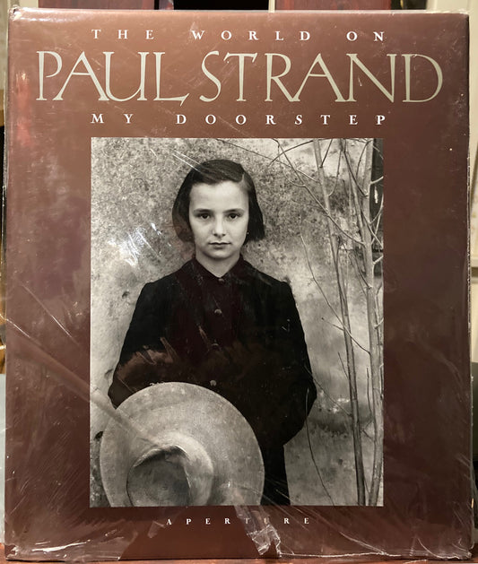 Strand, Paul. Paul Strand: The World on My Doorstep, 1950-1976, by Catherine Duncan and Ute Uskildsen.
