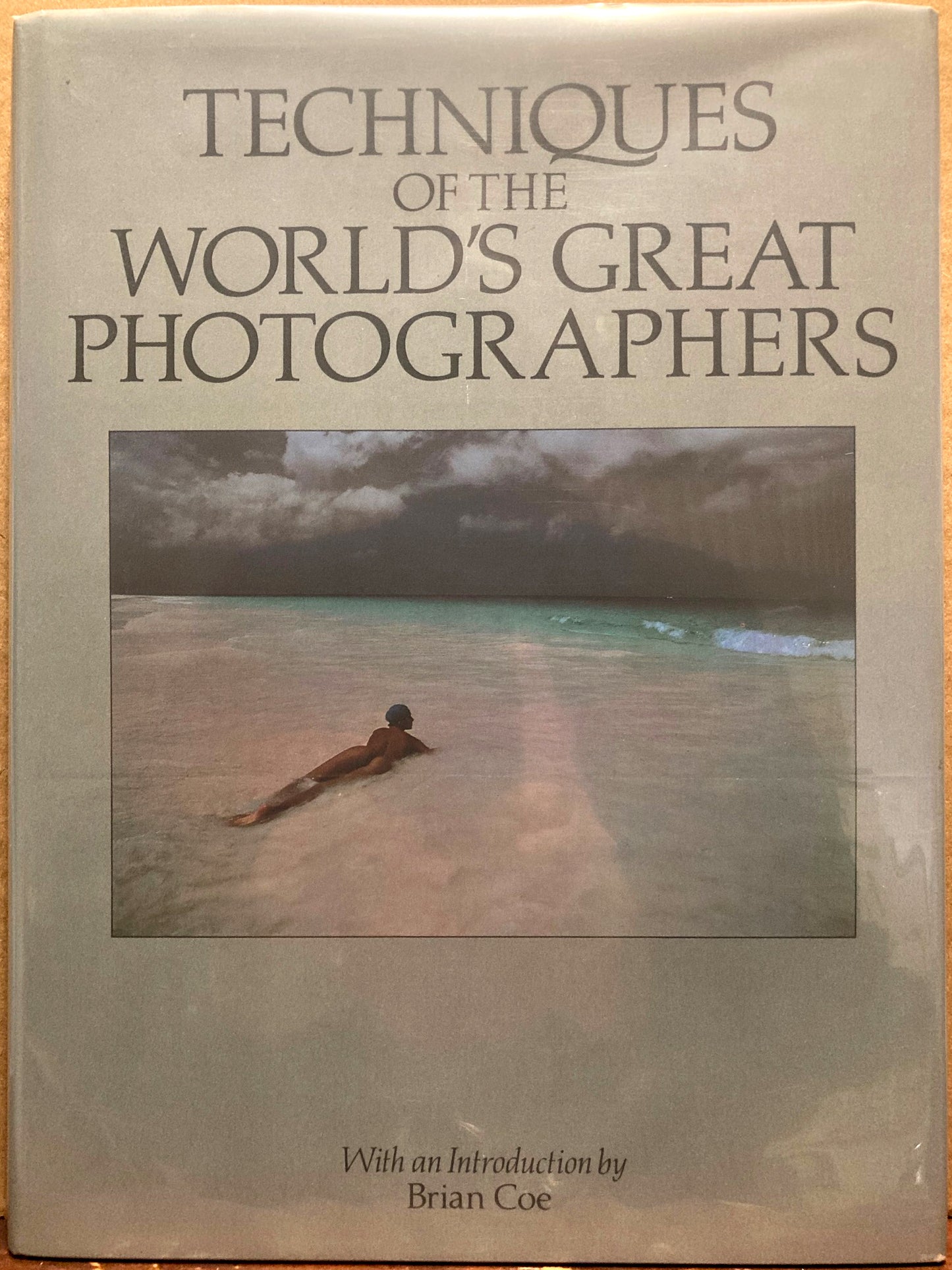 History. Techniques of the World's Greatest Photographers, with introduction by Brian Coe.